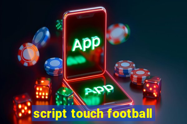 script touch football